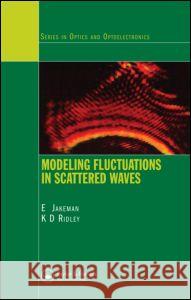 Modeling Fluctuations in Scattered Waves E. Jakeman K. D. Ridley 9780750310055 Taylor & Francis Group