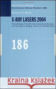 X-Ray Lasers 2004 J. Zhang Zhang Zhang J. Zhang 9780750310109 Taylor & Francis