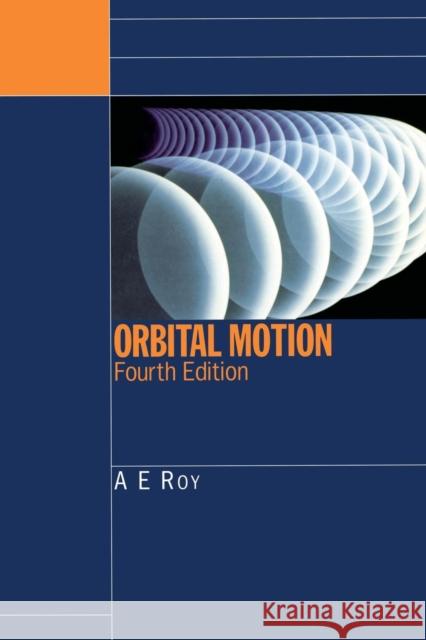 Orbital Motion A. R. Roy Roy Roy 9780750310154 Taylor & Francis