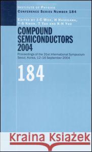 Compound Semiconductors 2004: Compound Semiconductors for Quantum Science and Nanostructures J. C. Woo Woo Woo J. C. Woo 9780750310178 Taylor & Francis