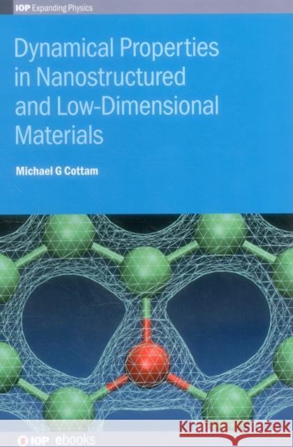 Dynamical Properties in Nanostructured and Low-Dimensional Materials Michael G. Cottam 9780750310550 Iop Publishing Ltd