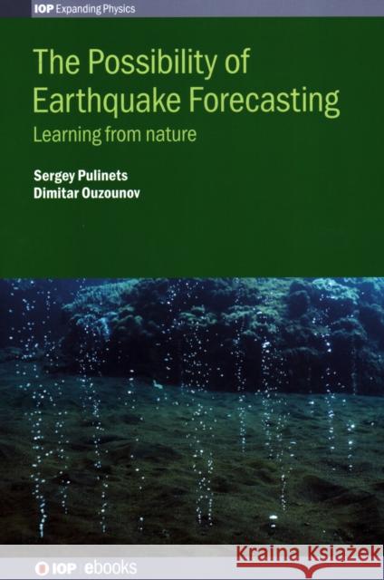 The Possibility of Earthquake Forecasting: Learning from nature Pulinets, Sergey 9780750312493 Iop Publishing Ltd