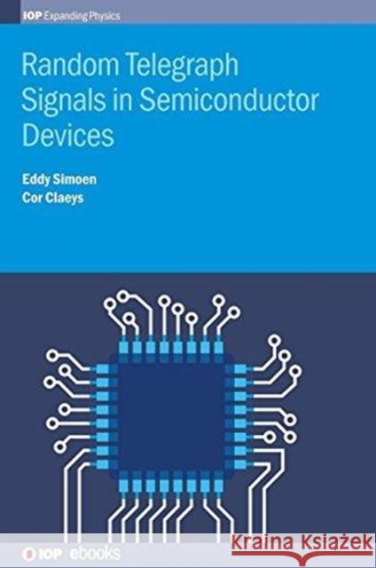 Random Telegraph Signals in Semiconductor Devices Eddy Simoen 9780750312738