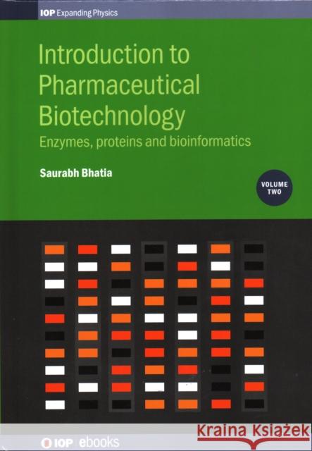 Introduction to Pharmaceutical Biotechnology, Volume 2: Enzymes, proteins and bioinformatics Bhatia, Saurabh 9780750313032 Iop Publishing Ltd