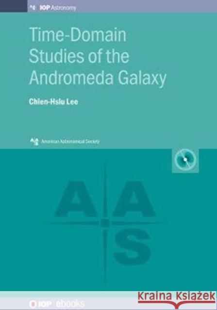 Time-Domain Studies of the Andromeda Galaxy Chien-Hsiu Lee 9780750313544