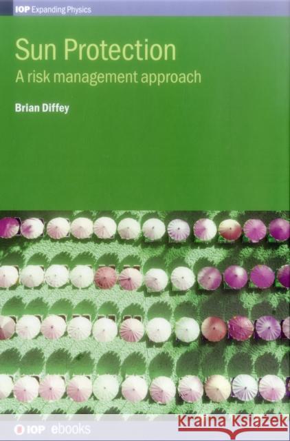 Sun Protection: A Risk Management Approach Brian Diffey 9780750313780 Iop Publishing Ltd