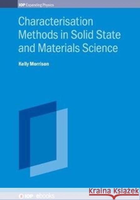 Characterisation Methods in Solid State and Materials Science Kelly Morrison 9780750313841