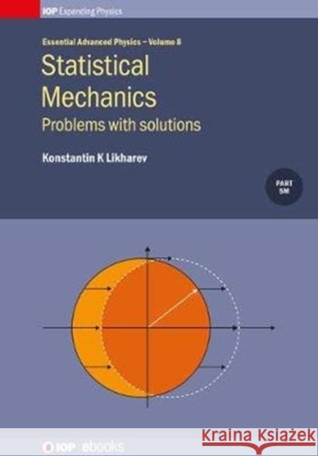 Statistical Mechanics: Problems with solutions, Volume 8: Problems with solutions Likharev, Konstantin K. 9780750314206 Iop Publishing Ltd