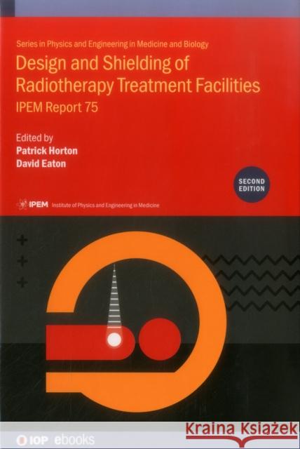 Design and Shielding of Radiotherapy Treatment Facilities David Eaton 9780750314411