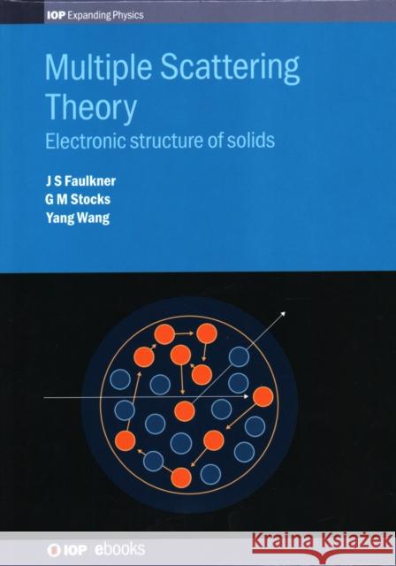Multiple Scattering Theory: Electronic structure of solids Faulkner, J. S. 9780750314886 Iop Publishing Ltd