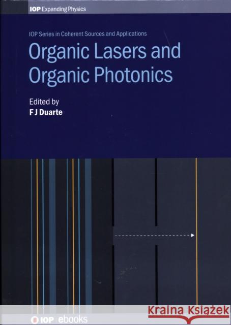 Organic Lasers and Organic Photonics Frank Duarte 9780750315708 Iop Publishing Ltd