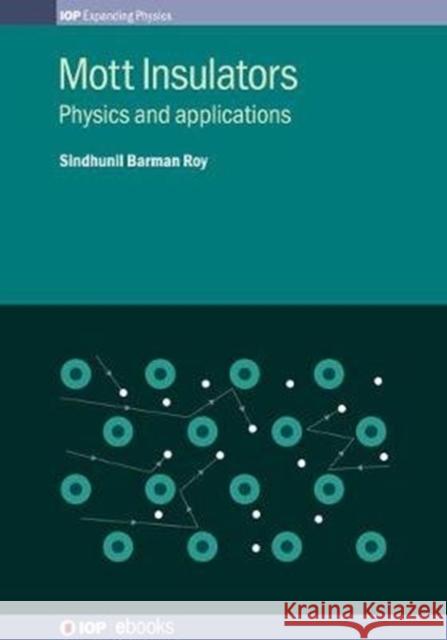 Mott Insulators: Physics and applications Barman Roy, Sindhunil 9780750315944 IOP Publishing Ltd