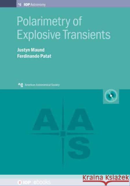 Polarimetry of Explosive Transients Dr Justyn Maund Dr Ferdinando Patat 9780750316842 Institute of Physics Publishing