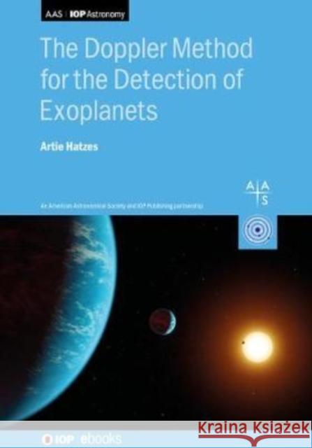 The Doppler Method for the Detection of Exoplanets Hatzes, Artie 9780750316873 IOP Publishing Ltd