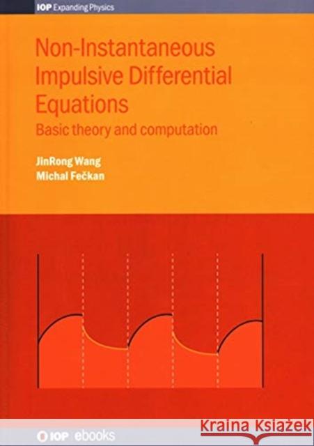 Non-Instantaneous Impulsive Differential Equations: Basic theory and computation Wang, Jinrong 9780750317023