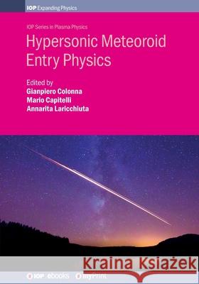 Hypersonic Meteoroid Entry Physics Gianpiero Colonna Mario Capitelli Annarita Laricchiuta 9780750318310 Institute of Physics Publishing