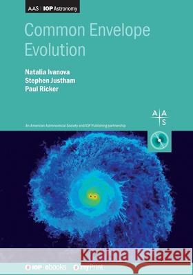 Common Envelope Evolution Natalia Ivanova   9780750319096 Institute of Physics Publishing