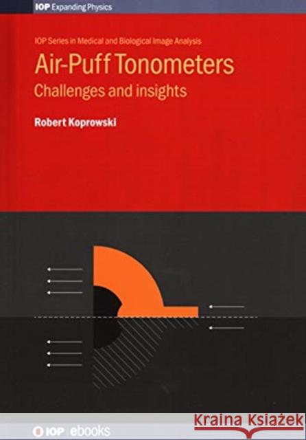 Air-Puff Tonometers: Challenges and insights Koprowski, Robert 9780750320160 Iop Publishing Ltd