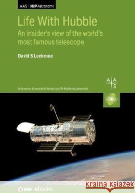 Life With Hubble: An insider's view of the world's most famous telescope Leckrone, David S. 9780750320368