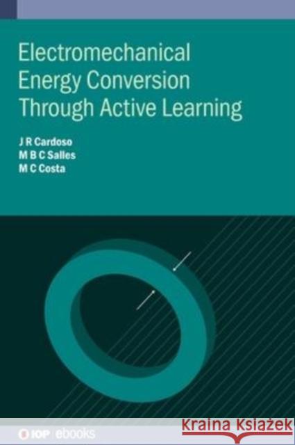 Electromechanical Energy Conversion Through Active Learning Cardoso, José Roberto 9780750320825 IOP Publishing Ltd