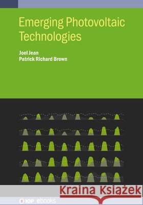Emerging Photovoltaic Technologies Joel Jean Patrick Brown 9780750321532