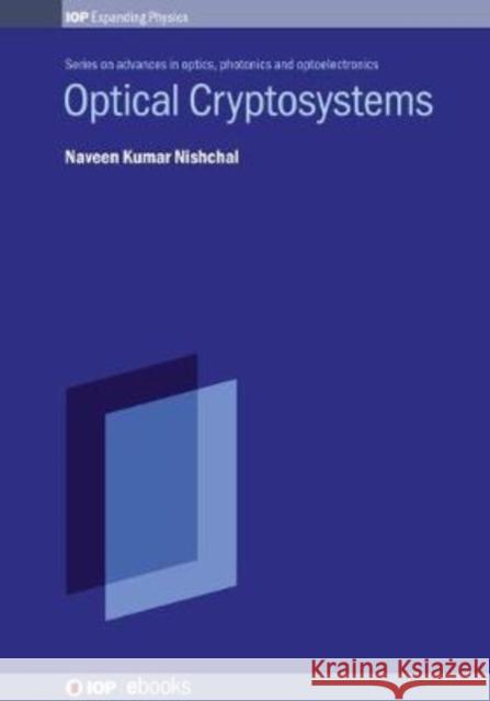 Optical Cryptosystems Naveen K. Nishchal 9780750322188 IOP Publishing Ltd