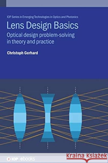 Lens Design Basics: Optical design problem-solving in theory and practice Gerhard, Christoph 9780750322386 IOP Publishing Ltd