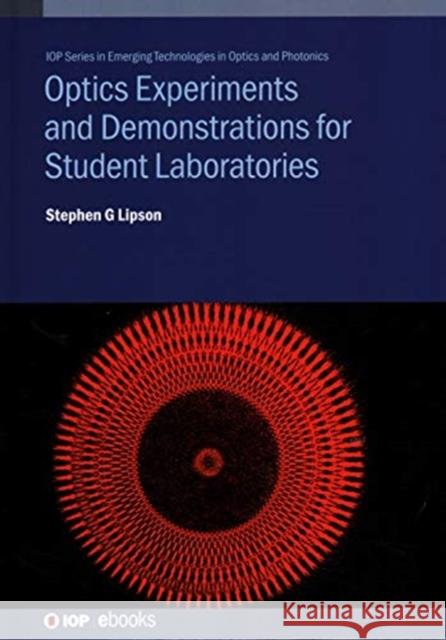 Optics Experiments and Demonstrations for Student Laboratories: Principles, Methods and Applications Lipson, Stephen G. 9780750322980 IOP Publishing Ltd