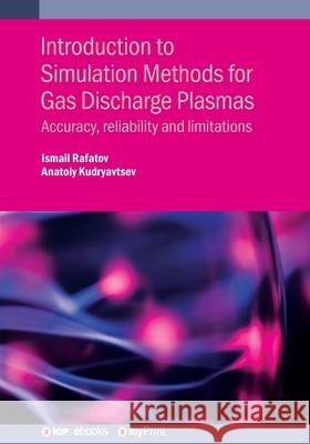 Introduction to Simulation Methods for Gas Discharge Plasmas Ismail Rafatov   9780750323611 Institute of Physics Publishing
