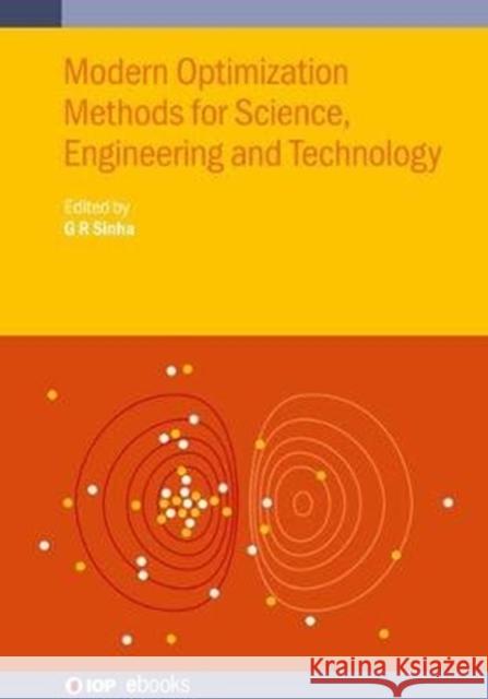 Modern Optimization Methods for Science, Engineering and Technology G. R. Sinha Ahmed Sirajuddin Chamorshikar Rajesh 9780750324021 IOP Publishing Ltd