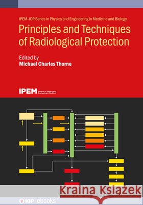 Principles and Techniques of Radiological Protection Michael Charles Thorne 9780750324250