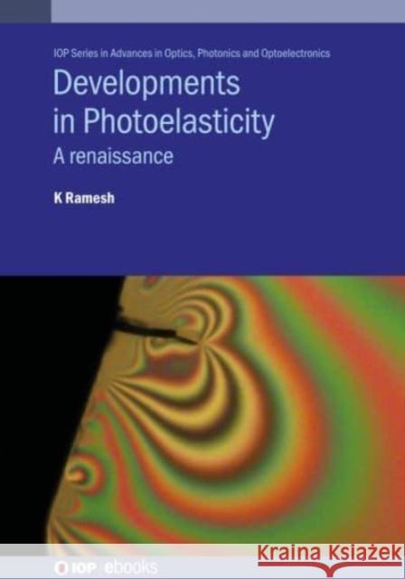 Developments in Photoelasticity: A renaissance Ramesh, Krishnamurthi 9780750324700