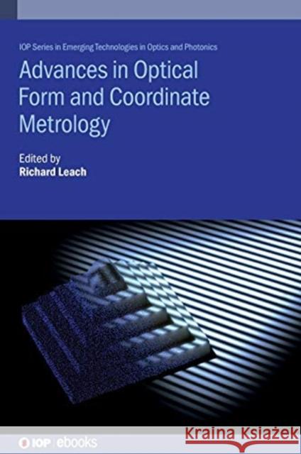 Advances in Optical Form and Coordinate Metrology Richard Leach 9780750325226 IOP Publishing Ltd