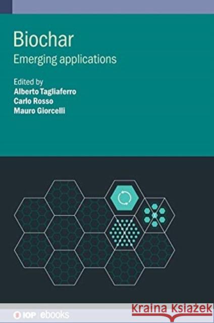 Biochar: Emerging applications Professor Alberto Tagliaferro (Professor Professor Carlo Rosso (Professor, Polite Professor Mauro Giorcelli (Professor,  9780750326582