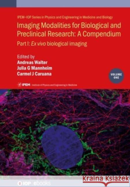 Imaging Modalities for Biological and Preclinical Research: Part I: Ex vivo biological imaging Walter, Andreas 9780750330572 Institute of Physics Publishing