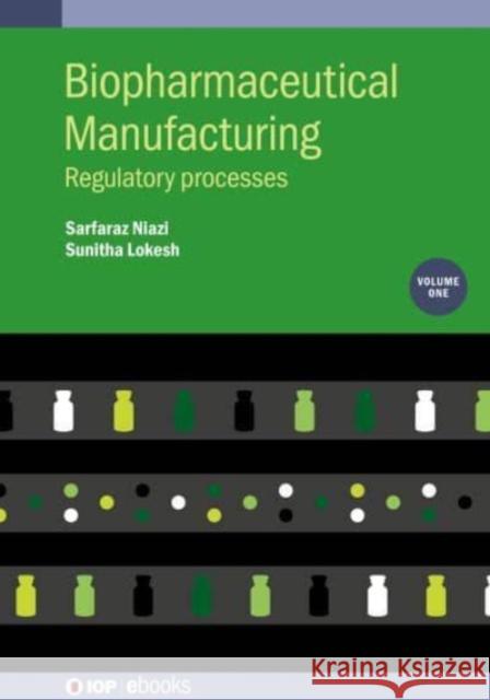 Biopharmaceutical Manufacturing, Volume 1: Regulatory processes Niazi, Sarfaraz K. 9780750331739 IOP Publishing Ltd