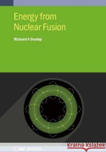 Energy from Nuclear Fusion Richard A. Dunlap 9780750333054