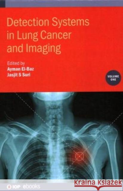 Detection Systems in Lung Cancer and Imaging, Volume 1 El-Baz, Ayman 9780750333535 IOP Publishing Ltd
