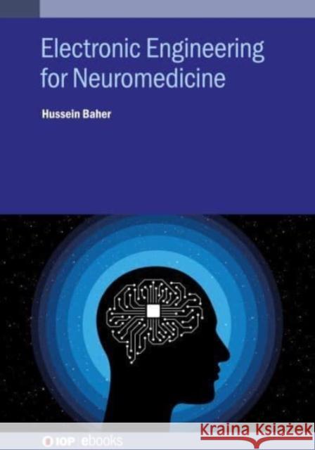 Electronics Engineering for Neuromedicine Baher, Hussein 9780750334259