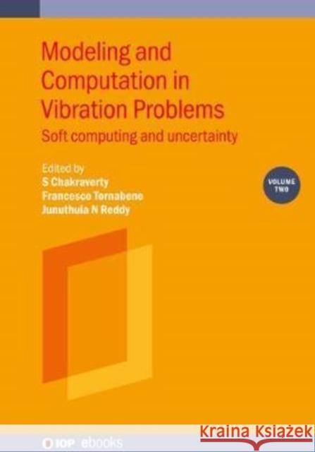 Modeling and Computation in Vibration Problems, Volume 2: Soft computing and uncertainty Chakraverty, S. 9780750334853