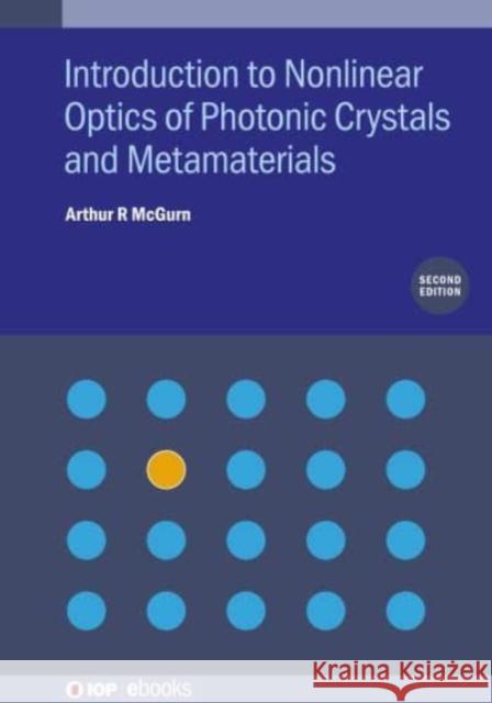 Introduction to Nonlinear Optics of Photonic Crystals and Metamaterials (Second Edition) Arthur R McGurn (Western Michigan Univer   9780750335775