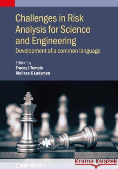 Challenges in Risk Analysis for Science and Engineering: Development of a common language Temple, Tracey 9780750336413