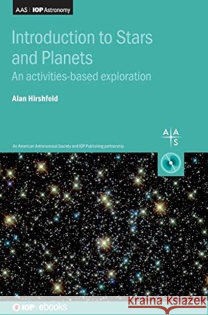 Introduction to Stars and Planets: An activities-based exploration Hirshfeld, Alan 9780750336895 IOP Publishing Ltd