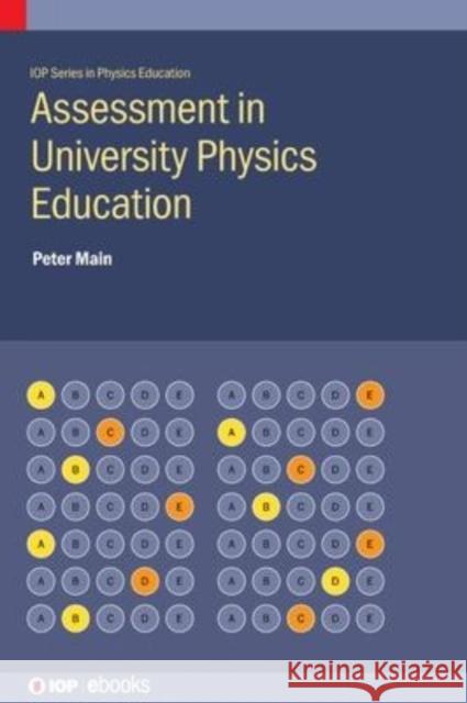 Assessment in University Physics Education Peter C. Main 9780750338493 IOP Publishing Ltd