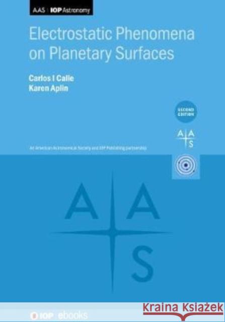 Electrostatic Phenomena on Planetary Surfaces Carlos I. Calle Phd Ph. D. 9780750338899 Institute of Physics Publishing
