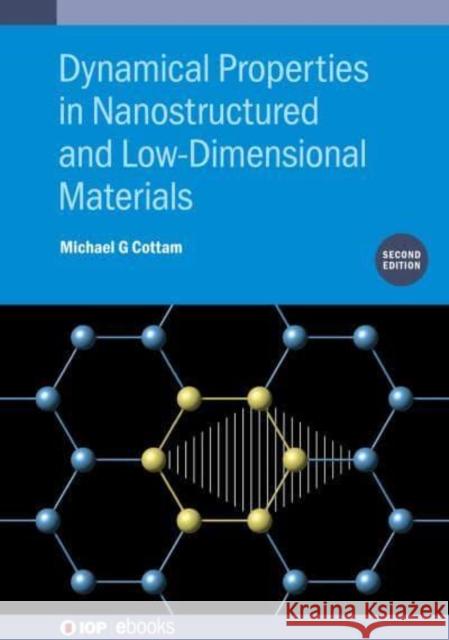 Dynamical Properties in Nanostructured and Low-Dimensional Materials Cottam, Michael G. 9780750339018 Institute of Physics Publishing