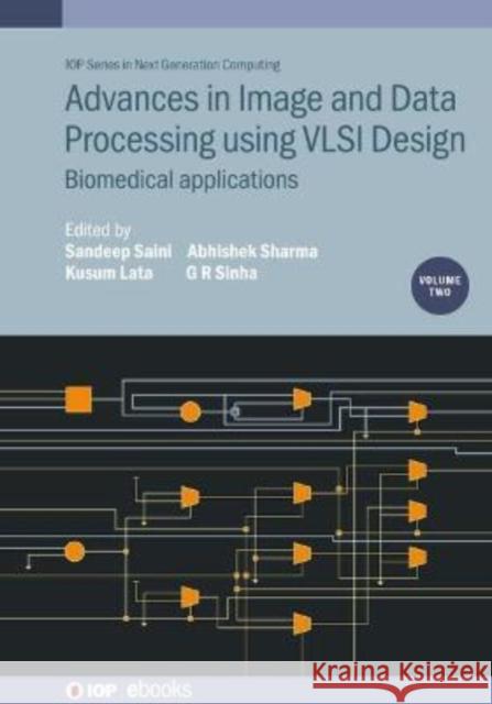 Advances in Image and Data Processing Using VLSI Design: Biomedical Applications Sandeep Saini Kusum Lata Abhishek Sharma 9780750339216 IOP Publishing Ltd