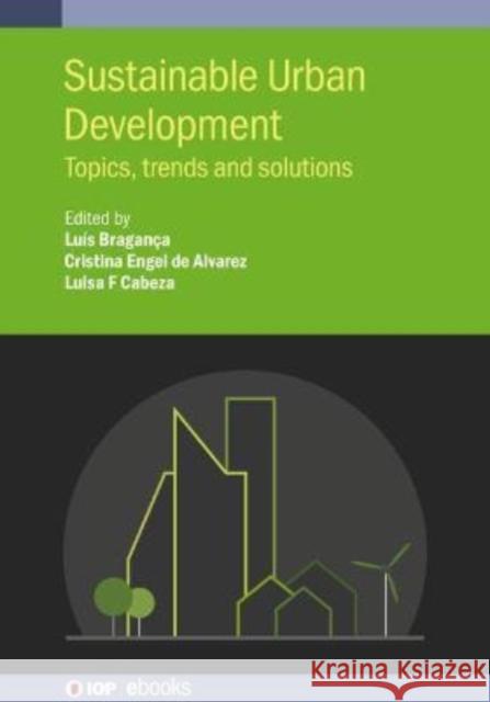 Sustainable Urban Development: Topics, trends and solutions Bragança, Luís 9780750339698 IOP Publishing Ltd