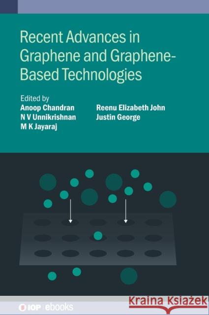 Recent Advances in Graphene and Graphene-Based Technologies  9780750339971 Institute of Physics Publishing