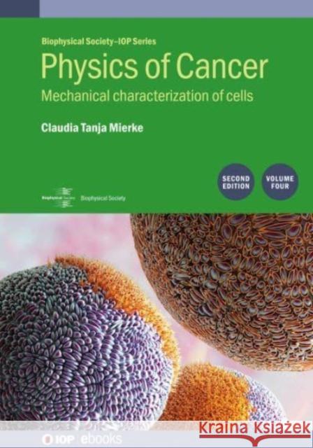 Physics of Cancer (Second Edition), Volume 4 Claudia Tanja (University of Leipzig) Mierke 9780750340014 Institute of Physics Publishing